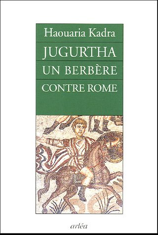 JUGURTHA : Un Berbère contre Rome