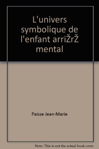 L'univers Symbolique De L'enfant arriéré Mental