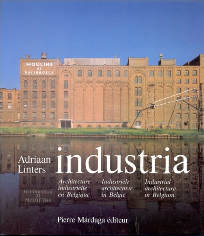 Industria: Architecture industrielle en Belgique (French Edition) by Linters, A