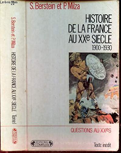 Histoire de la France au XXe siècle. 1. Histoire de la France au XXe siècle. 1900-1930. Volume : 1