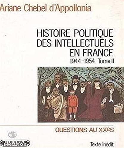 Histoire politique des Intellectuels en France 1944-1954 Tome II: Le Temps de l'engagement