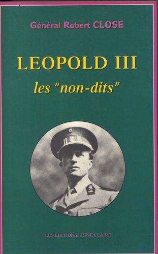 LEOPOLD III. LES NON-DITS