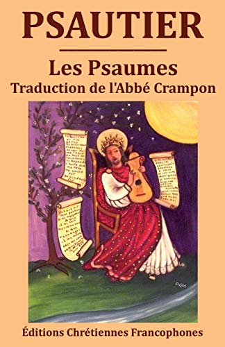 Psautier: Les Psaumes, traduction du chanoine Crampon (French Edition)