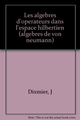 Les algèbres d'opérateurs dans l'espace hilbertien (Algèbres de von Neumann), 2e éd., 1969