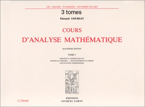 Cours d'Analyse mathématique, t. I, 4e éd., 1924, t. II, 4e éd., 1925 et t. III, 3e éd., 1923