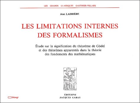 Les limitations internes des formalismes, 1957 (Etude sur la signification du théorème de Gödel e...
