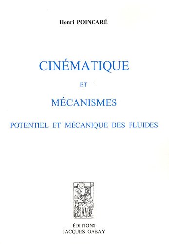 Cinématique et mécanismes. Potentiel et mécanique des fluides, 1899