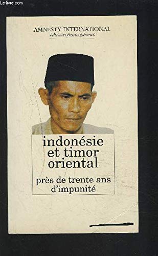 INDONESIE ET TIMOR ORIENTAL. PRES DE TRENTE ANS D'IMPUNITE