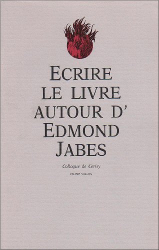 Ecrire le livre : Autour d'Edmond Jabès. Colloque de Cerisy-la-Salle