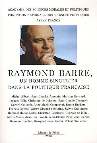 RAYMOND BARRE, UN HOMME SINGULIER DANS LA POLITIQUE FRANCAISE