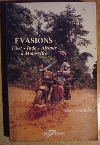 EVASION. LE TIBET, L'INDE, L'AFRIQUE EN MOTO