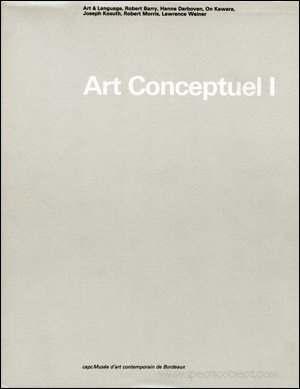 Art Conceptuel I: Du 7 Octobre Au 27 Novembre 1988, Musee D'art Contemporain, Bordeaux Art & Lang...