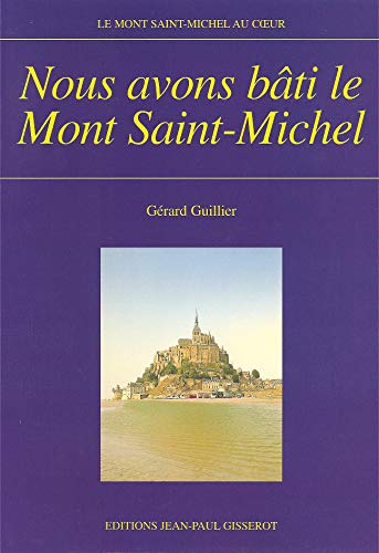 Nous avons bâti le Mont-Saint-Michel