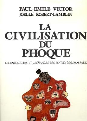 LA CIVILISATION DU PHOQUE ----- Volume 2 , Légendes, rites et croyances des eskimo d'Ammassalik