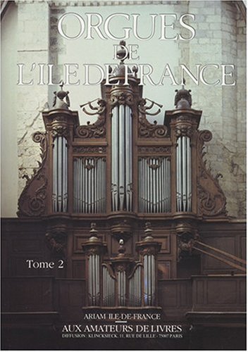 Orgues de l'Île-de-France, Tome 2. Inventaire des orgues de la Seine-et-Marne et de l'Essonne