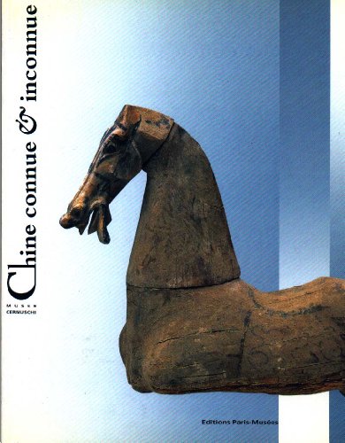 Chine connue et inconnue .Dix années d'acquisitions, au Musée Cernuschi, 1982-1992 exposition Paris