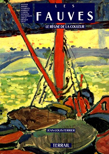 LES FAUVES, le règne de la couleur. Matisse, Derain, Vlaminck, Marquet, Camoin, Manguin, Van Dong...
