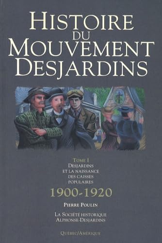 Histoire Du Mouvement Desjardins T 01 1900 1920 Naissance Caisses