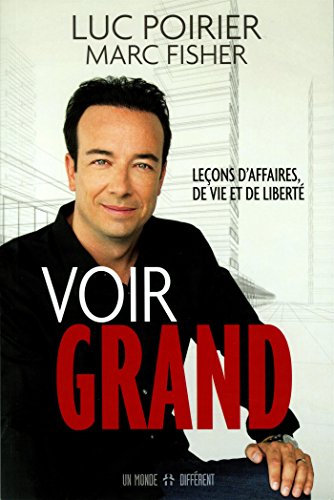 Voir grand: Leçons d'affaires, de vie et de liberté (French Edition)
Voir grand: Leçons d'affaires, de vie et de liberté (French Edition)