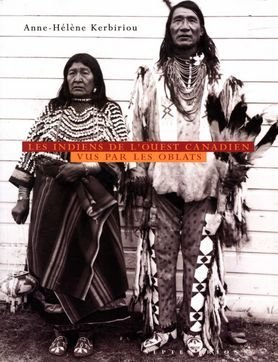 Les Indiens De L'Ouest Canadien Vus Par Les Oblats, 1885-1930