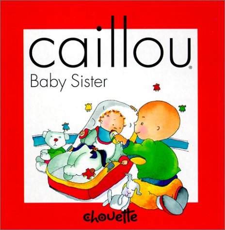 Caillou Baby Sister (Compass) Sanschagrin, Joceline