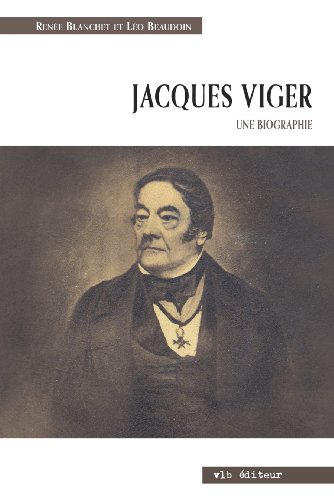 JACQUE VIGER : Une Biographie.