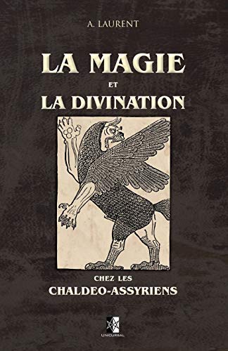 La Magie et la Divination chez les Chaldéo-Assyriens (French Edition)
