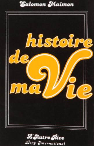 Histoire de ma vie. Traduit, présenté et annoté par Maurice-R. Hayoun.
