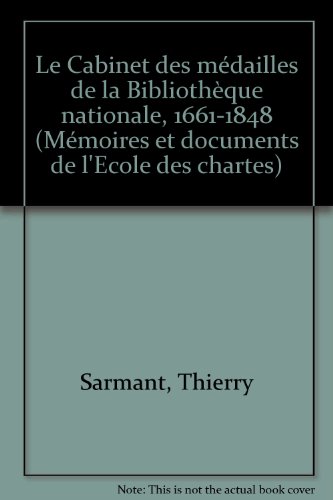 Le Cabinet des médailles de la Bibliothèque nationale, 1661-1848 [ Mémoires et documents de l'Eco...