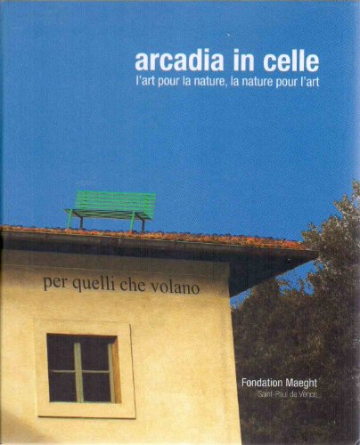 Arcadia in Celle: L'art pour la Nautre, la Nature pour l'art.; (exhibition publication)