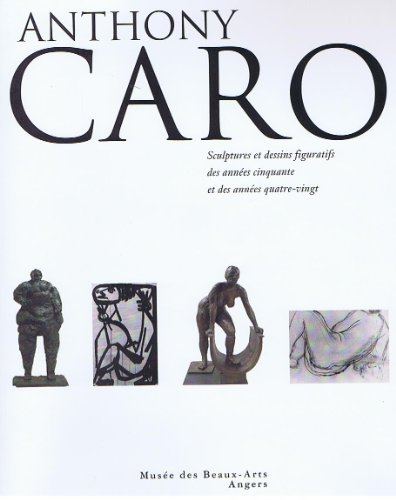 Anthony Caro: Sculptures et dessins figuratifs, 1950-1990