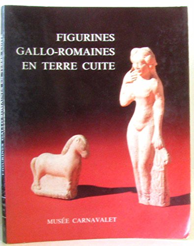 FIGURINES GALLO-ROMAINES EN TERRE CUITE (CATALOGUES D'ART ET D'HISTOIRE DU MUSEE CARNAVALET) TWO ...