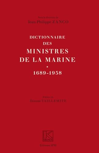 Dictionnaire des Ministres de la Marine ( 1689 - 1958 )
