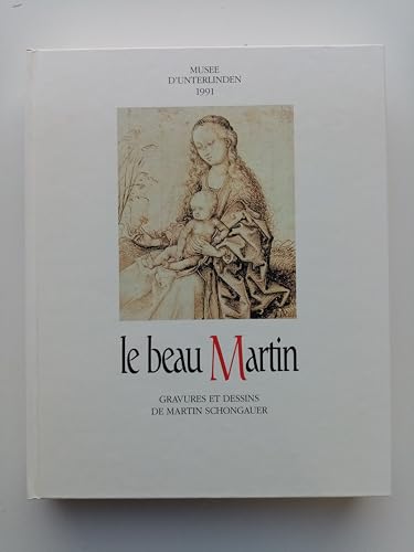 Le Beau Martin: Gravures et Dessins de Martin Schongauer (vers 1450-1491)