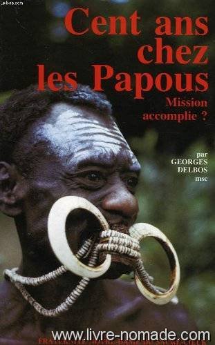 Cent ans chez les Papous: mission accomplie?