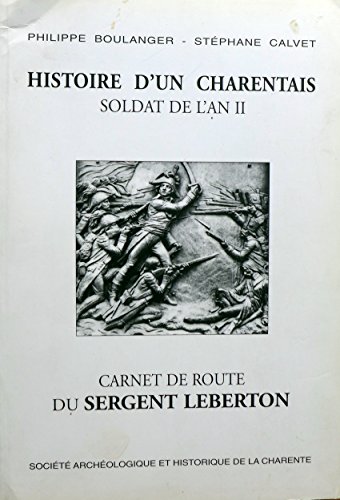 Histoire d'un Charentais soldat de l'AN II - Carnet de route du SERGENT LEBERTON