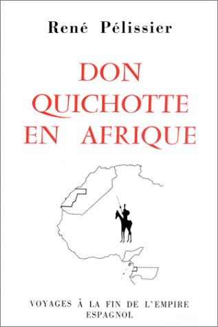 Don Quichotte en Afrique : Voyages à la fin de l'Empire espagnol