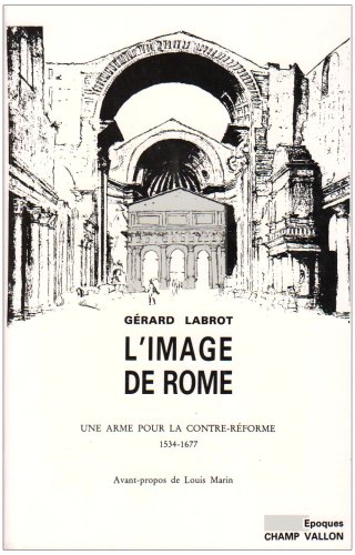L'image De Rome - Une Arme Pour La Contre-Réforme (1534 - 1677)