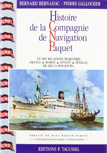 Histoire de la Compagnie de Navigation Paquet et des relations France - Maroc - Levant - Senegal ...