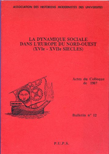 La Dynamique Sociale Dans l'Europe Du Nord-Ouest (XVIe - XVIIe siècles)