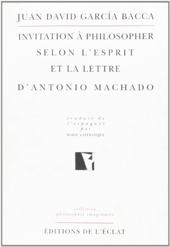 INVITATION A PHILOSOPHER SELON L'ESPRIT ET LA LETTRE D'ANTONIO MACHADO