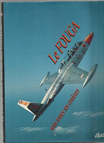 Le Fouga sous toutes ses couleurs : Le Magister, le Zéphyr et les autres
Le Fouga sous toutes ses couleurs : Le Magister, le Zéphyr et les autres