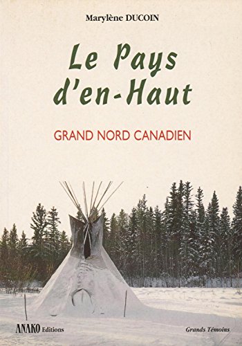 Le pays den-Haut. Grand nord canadien