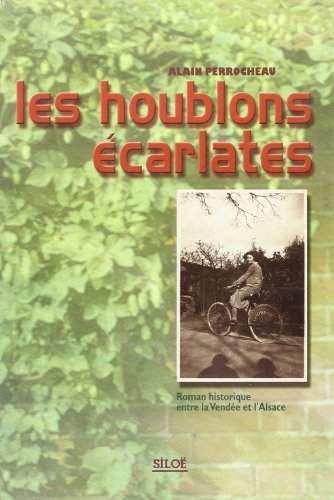 LES HOUBLONS ÉCARLATES: Roman Historique Entre La Vendée et L'alsace.