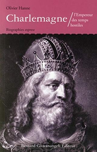 Charlemagne. l'Empereur des temps hostiles