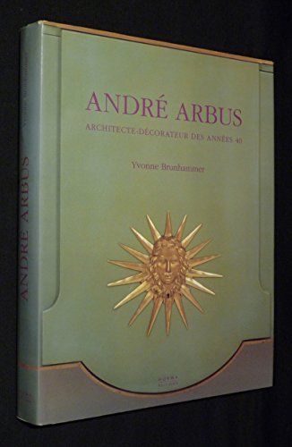 Andre Arbus: Architecte-Decorateur des Anees 40