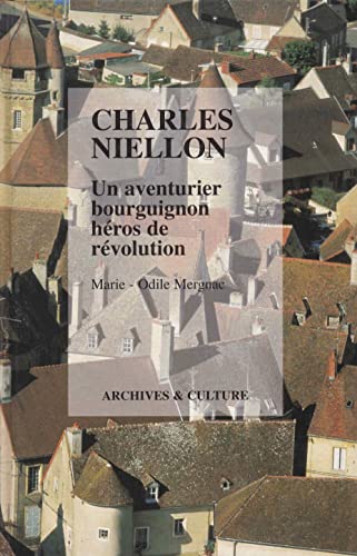 Charles Niellon Un aventurier bourguignon héros de révolution