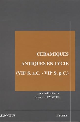 Céramiques antiques en Lycie, VIIe S. a.C. - VIIe S. p.C. : les produits et les marchés : actes d...