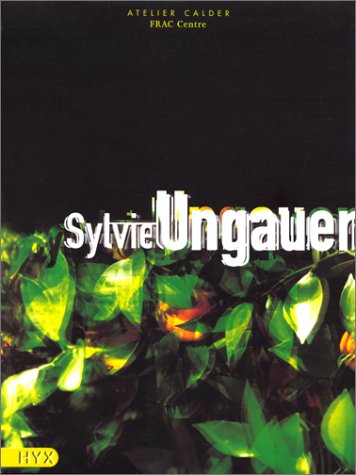 Sylvie Ungauer --------- [ Catalogue réalisé pour l'exposition de Sylvie Ungauer "At Home" présen...