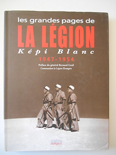 Les Grandes Pages de la légion képi blanc 1947-1954